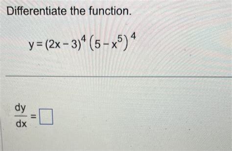 Solved Differentiate The Function Y 2x−3 4 5−x5 4 Dxdy