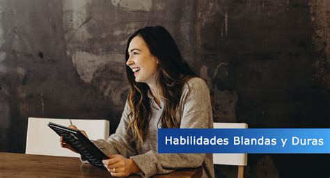 Habilidades Blandas Y Duras Diferencias Y Ejemplos