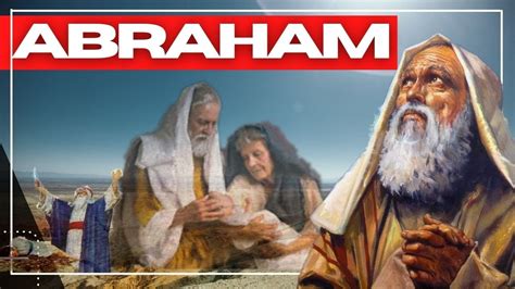 Abraham El Padre De La Fé Su Biografía Resumida Youtube