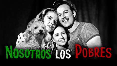 Nosotros Los Pobres La Pel Cula M S Famosa De Pedro Infante