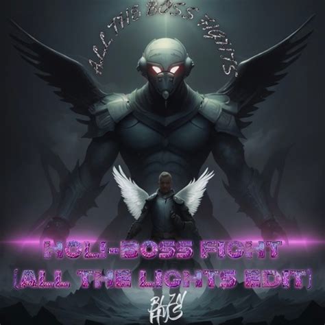 Stream HOL BOSS FIGHT X ALL THE LIGHTS EDIT ALL THE BOSS FIGHTS