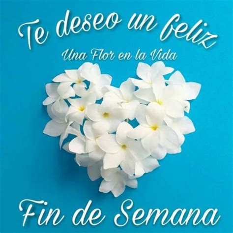 Feliz Fin De Semana Mi Amor En Imágenes Con Frases Bonitas Ideas Imágenes