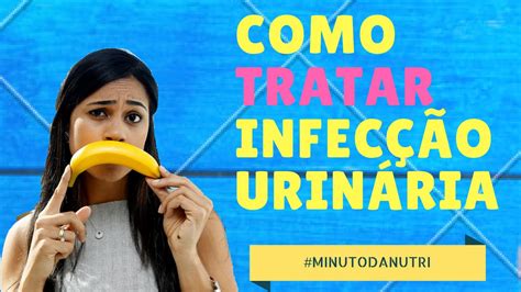 Como Tratar Infec O Urin Ria Minutodanutri Youtube