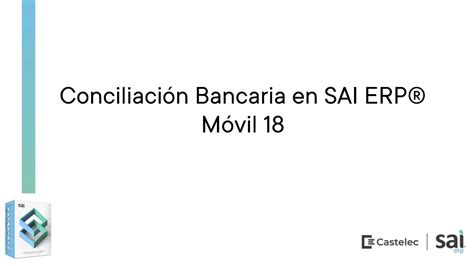 Lo nuevo de SAI ERP 18 Conciliación bancaria en SAI ERP Móvil v18