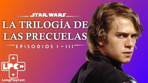 La Trilogía De Las Precuelas De Star Wars Longplaycast Colección