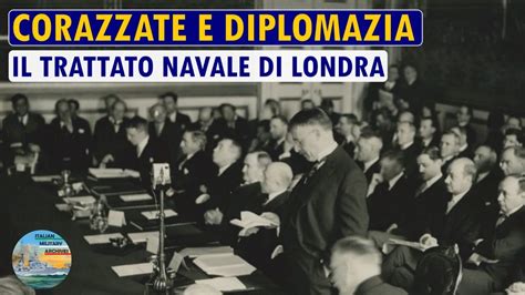 Corazzate E Diplomazia Vol Il Trattato Navale Di Londra Youtube