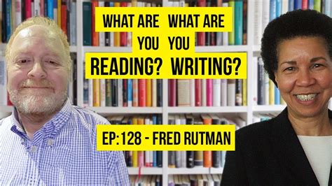 What Are You Reading What Are You Writing With Fred Rutman