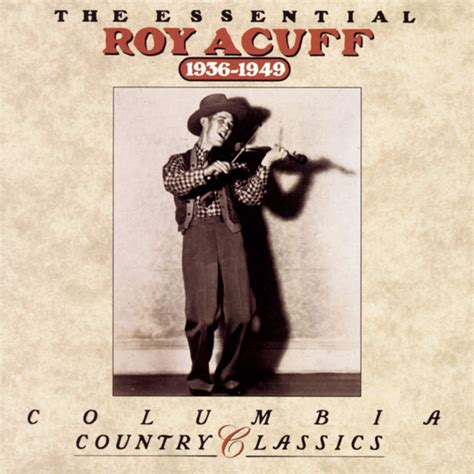 Roy Acuff - The Essential Roy Acuff 1936-1949