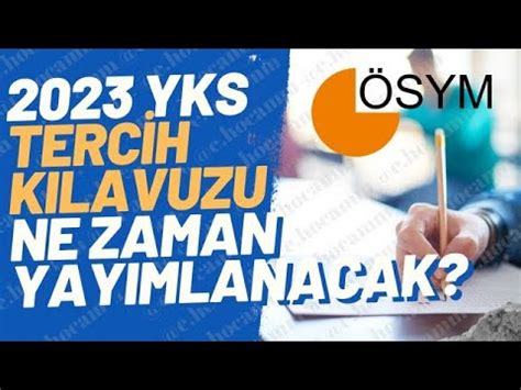 2023 YKS TERCİH KILAVUZU NE ZAMAN YAYIMLANACAK YKS SONUÇLARI HANGİ