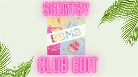 Let S Edit My Scentsy Club BBMB Edition YouTube