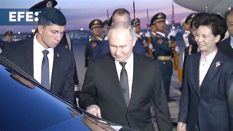 Putin Aterriza En Pek N Para Reunirse Con El Presidente Chino Xi