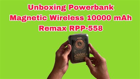 Unboxing Powerbank Magnetic Wireless Mah Remax Rpp