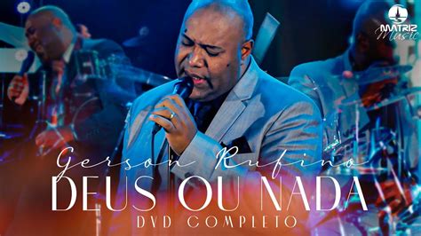 Gerson Rufino Dvd Deus Ou Nada Louvores Essenciais Youtube