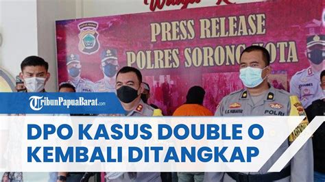 Polisi Kembali Tangkap Seorang DPO Pelaku Kasus Double O Sorong Yang