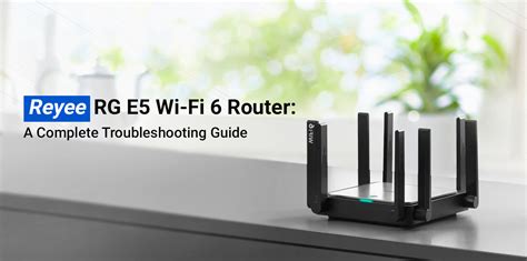 Reyee Rg E5 Wi Fi 6 Router Complete Troubleshooting Guide