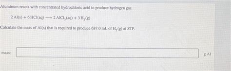 Solved Aluminum Reacts With Concentrated Hydrochloric Acid Chegg