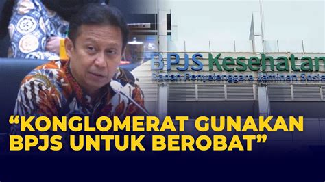 Pernyataan Menkes Budi Yang Curiga Konglomerat Gunakan Bpjs Untuk