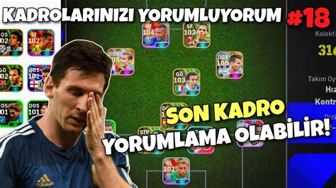 KADROLARINIZI YORUMLUYORUM 18 SON KADRO YORUMLAMA OLABİLİR EFOOTBALL