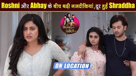 Kismat ki Lakiron se On Location कस Shraddha बत पएग Abhay क