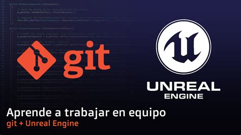 Aprendiendo A Trabajar En Equipo Con Git Y Unreal Engine Youtube