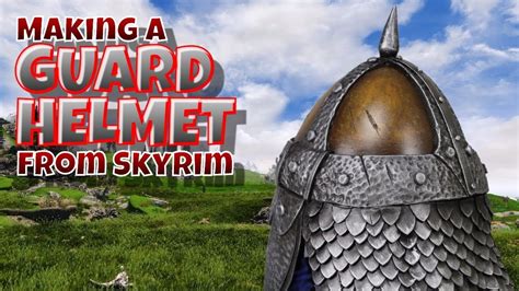 Making A Guard Helmet From Skyrim Youtube