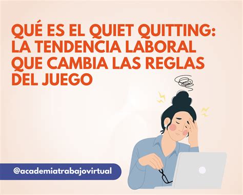 Qu Es El Quiet Quitting La Tendencia Laboral Que Cambia Las Reglas