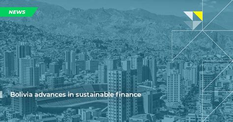 bolivia advances  sustainable finance    issuance