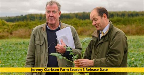 Jeremy Clarksons Farm Season 3 Release Date Cast