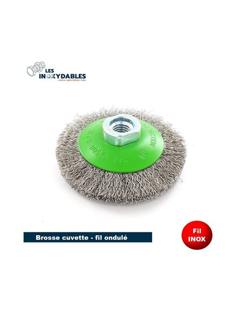 Brosse Cuvette Pour Meuleuse Diam Mm Fil Inox Ondul