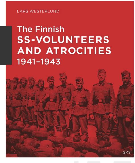 Westerlund The Finnish Ss Volunteers And Atrocities 1941 1943 Prisma