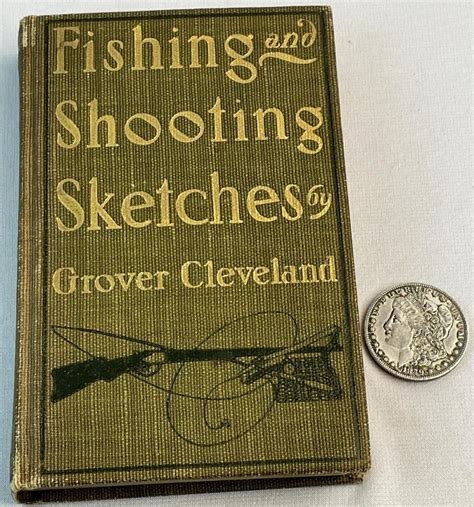 Lot 1906 Fishing And Shooting Sketches By Grover Cleveland