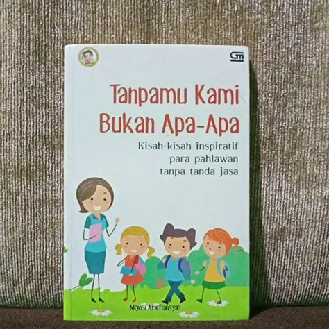 Jual Tanpamu Kami Bukan Apa Apa Kisah Kisah Inspiratif Para Pahlawan