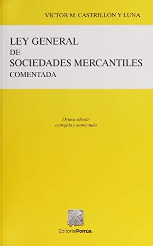 LEY GENERAL DE SOCIEDADES MERCANTILES COMENTADA Víctor M Castrillón