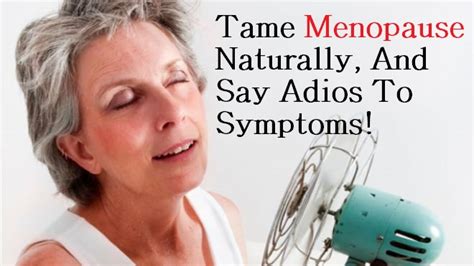 Tame Menopause Naturally And Say Adios To Symptoms HealYOUnaturally