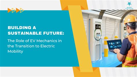 building  sustainable future  role  ev mechanics