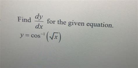 Solved Find Dxdy For The Given Equation Y Cos−1 X