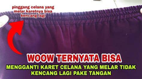 Cara Memperbaiki Karet Celana Kolor Yang Kendur Melar Kencang Kembali