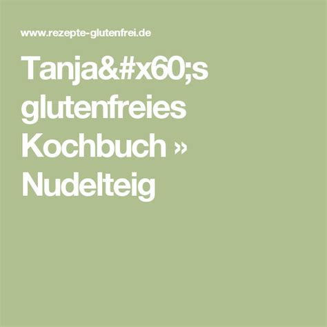 Nudelteig Tanja S Glutenfreies Kochbuch Glutenfrei Teig Nudelteig