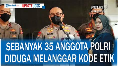 Sebanyak 35 Anggota Polri Diduga Melanggar Kode Etik 7 Di Antaranya