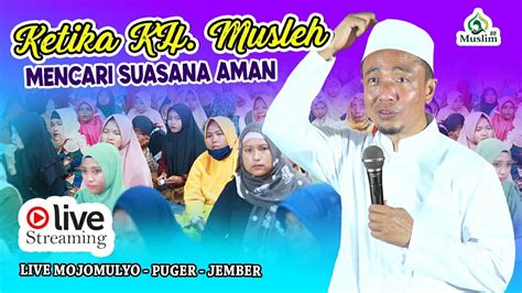 KH MUSLEH ADNAN TERBARU 2022 LIVE KLOMPANGAN AJUNG JEMBER YouTube