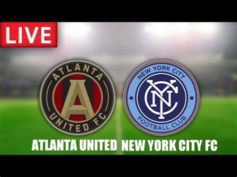 Atlanta United Vs New York City Fc Live Match Score Youtube