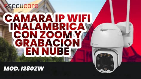 CÁMARA IP WIFI INALAMBRICA CON ZOOM Y GRABACIÓN EN NUBE MOD I280ZW