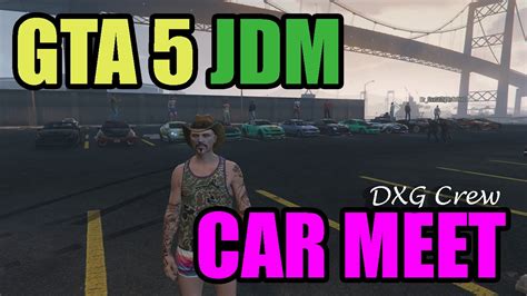 Gta 5 Jdm Car Meet Dxg Crew Youtube