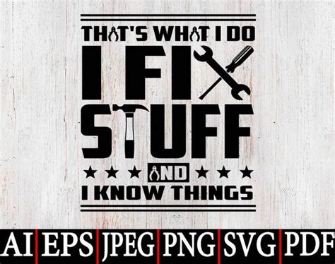 That S What I Do I Fix Stuff I Know Things Svg Funny Gift Etsy Australia