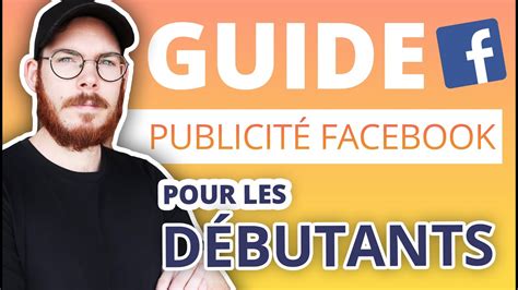 Guide Complet Publicité Facebook Pour Les Débutants Youtube