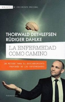 La Enfermedad Como Camino Dethlefsen Thorwald Dahlke R Diger Libro