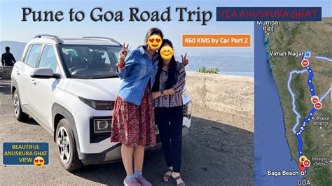 Pune To Goa Car Road Trip Anuskura Ghat Route Km In Hours Traffic