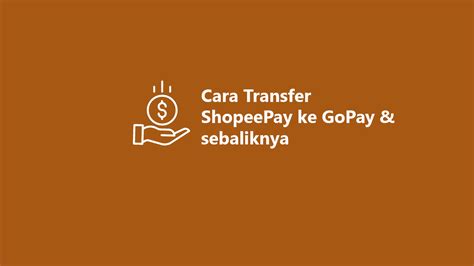 Cara Transfer ShopeePay Ke GoPay Sebaliknya GoPay Ke ShopeePay