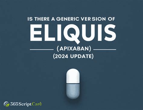 Is There a Generic Version of Eliquis (Apixaban)? 2024