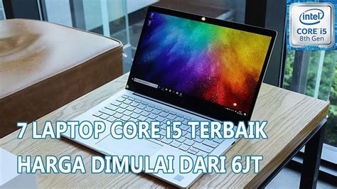 Laptop I5 6 Jutaan Murah Inilah 8 Rekomendasi Laptop Ram 8gb Seharga Rp 4 6 Jutaan 2020